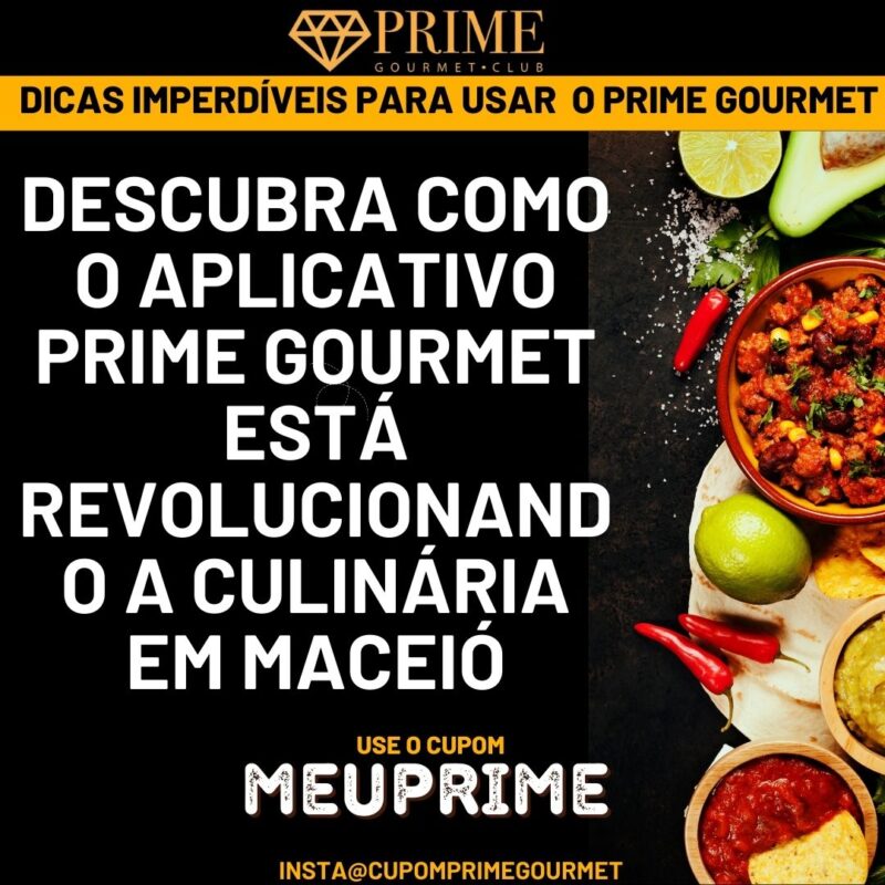 Aplicativo Prime Gourmet revolucionando culinária em Maceió