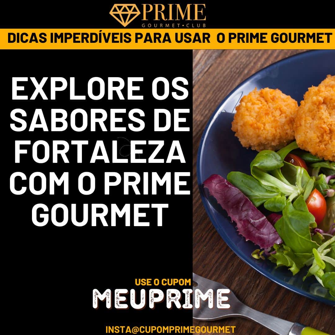 Explore os Sabores de Fortaleza com o Prime Gourmet
