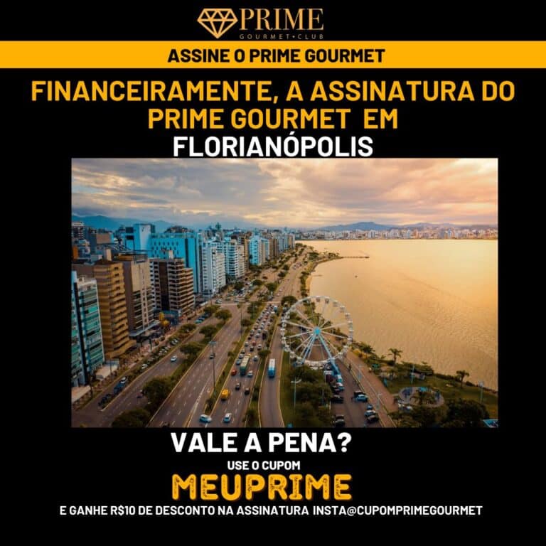 Financeiramente,a assinatura do Prime Gourmet Florianopolis vale a pena?,Prime Gourmet Florianopolis vale a pena?,Prime Gourmet Florianopolis