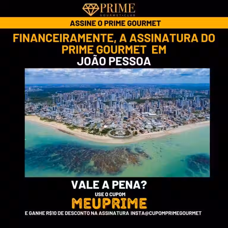 Financeiramente,a assinatura do Prime Gourmet João Pessoa vale a pena?,Prime Gourmet João Pessoa vale a pena?,Prime Gourmet João Pessoa