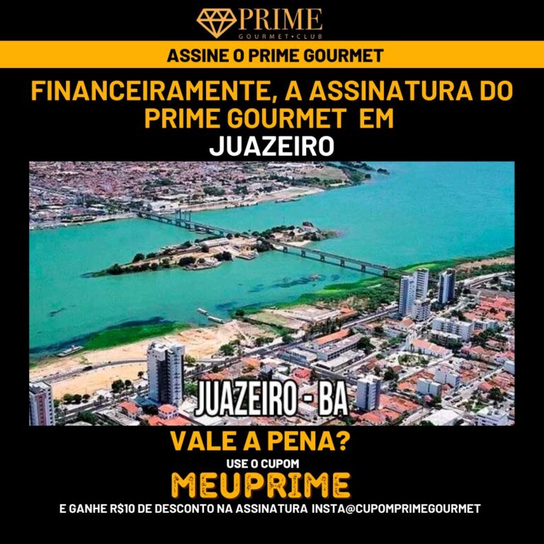 Financeiramente,a assinatura do Prime Gourmet Juazeiro vale a pena?,Prime Gourmet Juazeiro vale a pena?,Prime Gourmet Juazeiro
