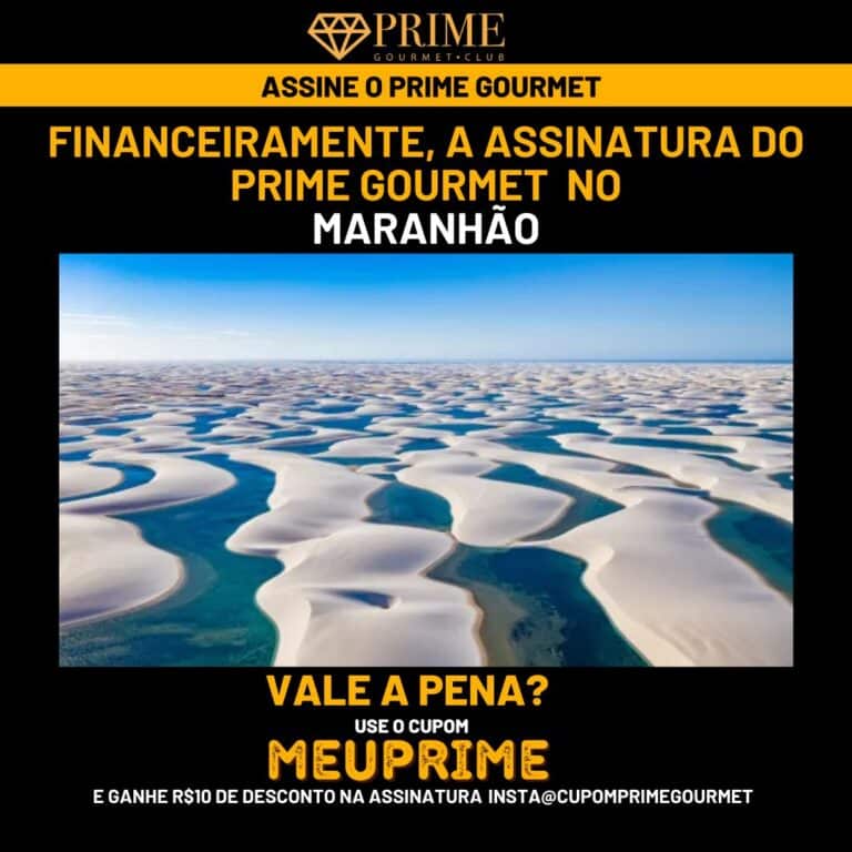 Financeiramente,a assinatura do Prime Gourmet Maranhão vale a pena?,Prime Gourmet Maranhão vale a pena?,Prime Gourmet Maranhão