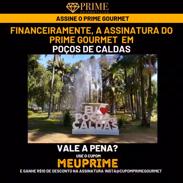 Financeiramente,a assinatura do Prime Gourmet Poços de Calda vale a pena?,Prime Gourmet Poços de Calda vale a pena?,Prime Gourmet Poços de Calda