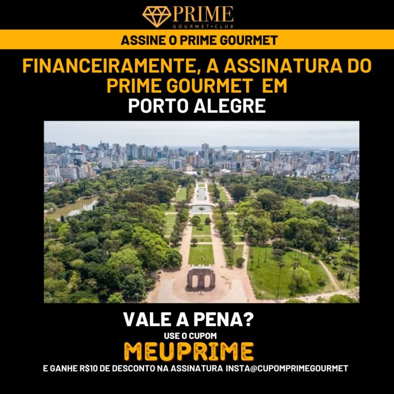 Financeiramente,a assinatura do Prime Gourmet Porto Alegre vale a pena?,Prime Gourmet Porto Alegre vale a pena?,Prime Gourmet Porto Alegre
