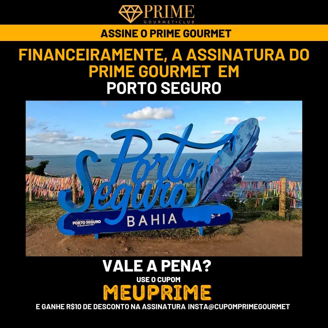 Assinatura Prime Gourmet Porto Seguro com desconto.