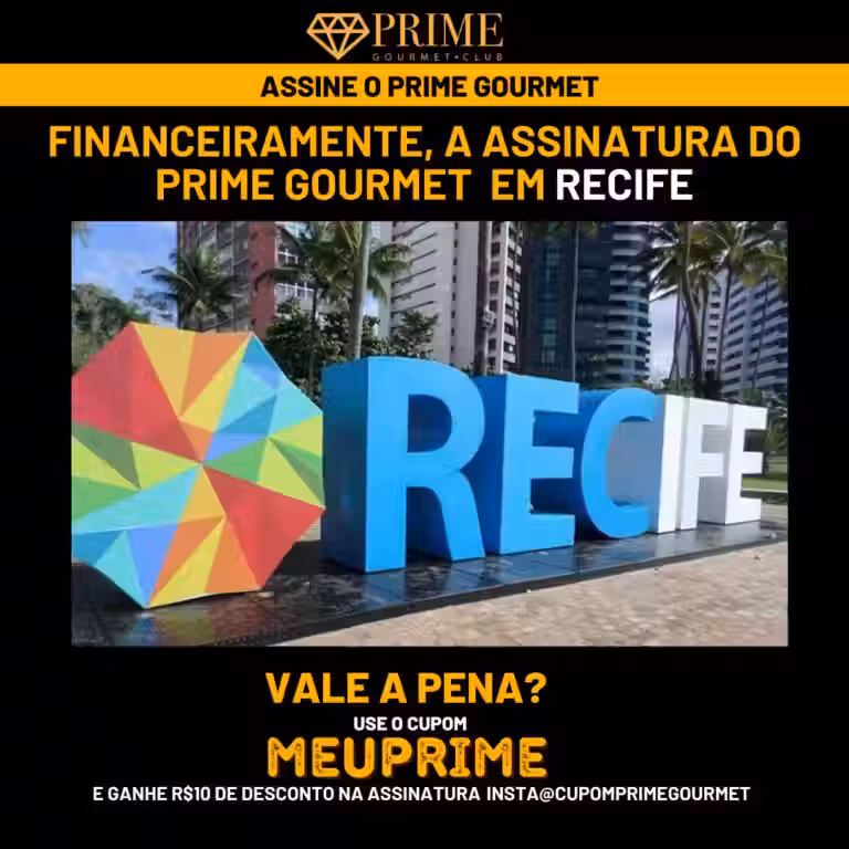 Financeiramente,a assinatura do Prime Gourmet Recife vale a pena?,Prime Gourmet Recife vale a pena?,Prime Gourmet Recife
