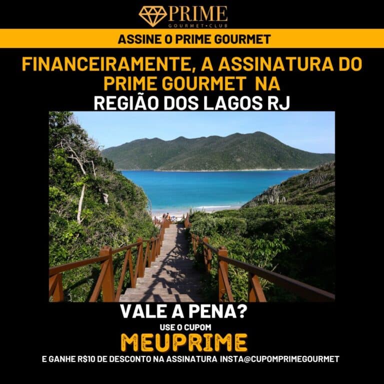 Financeiramente,a assinatura do Prime Gourmet Região dos lagos Rio de Janeiro vale a pena?,Prime Gourmet Região dos lagos Rio de Janeiro vale a pena?,Prime Gourmet Região dos lagos Rio de Janeiro