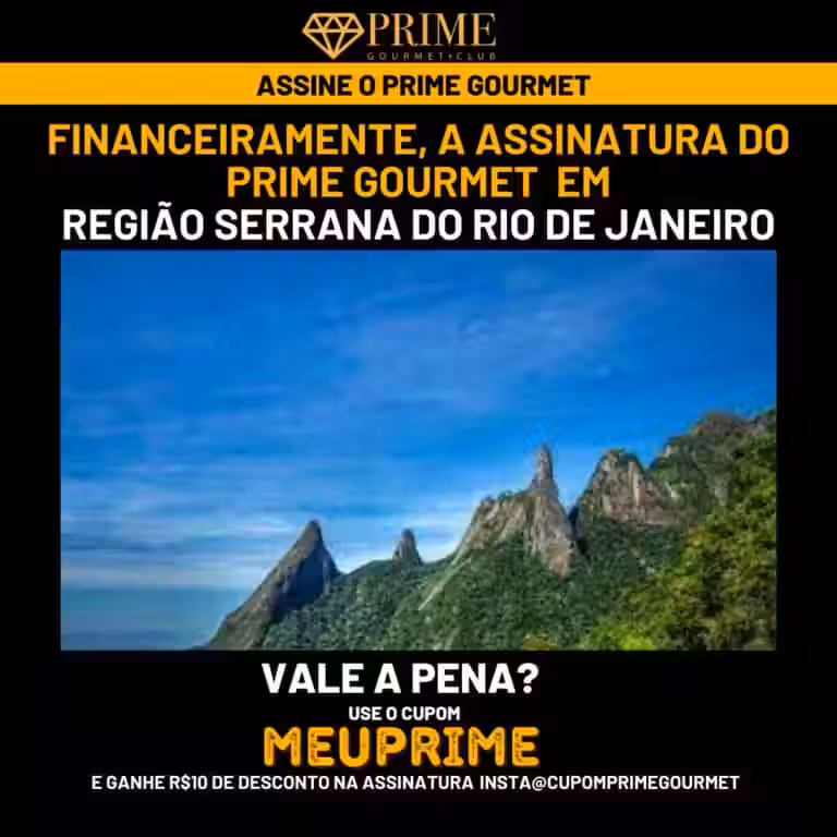 Financeiramente,a assinatura do Prime Gourmet Região Serrana Rio de Janeiro vale a pena?,Prime Gourmet Região Serrana Rio de Janeiro vale a pena?,Prime Gourmet Região Serrana Rio de Janeiro