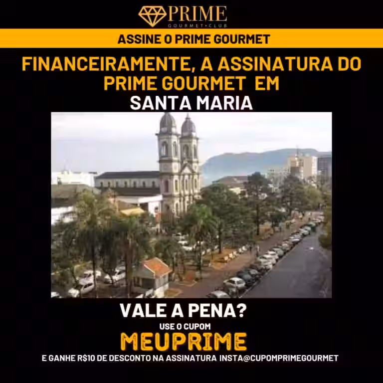Financeiramente,a assinatura do Prime Gourmet Santa Maria vale a pena?,Prime Gourmet Santa Maria vale a pena?,Prime Gourmet Santa Maria