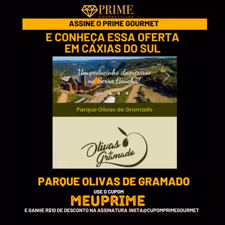 OLIVAS DE GRAMADO,PRIME GOURMET REGIAO DE CAXIAS DO SUL,PRIME GOURMET CLUB OLIVAS DE GRAMADO,PARQUE OLIVAS DE GRAMADO