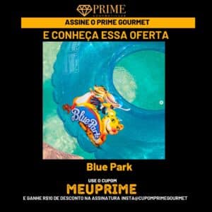 Cupom desconto Prime Gourmet Club Foz do Iguaçu Blue Park