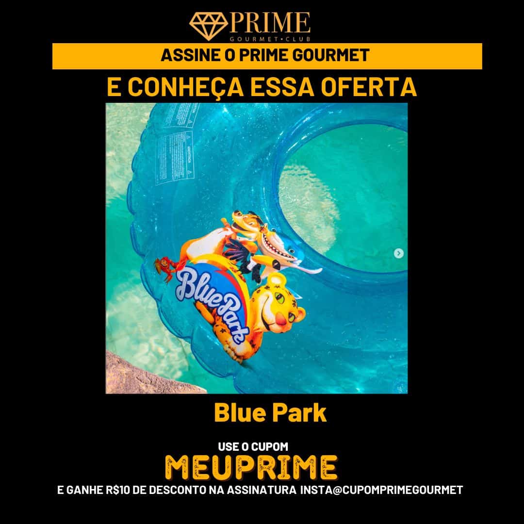 Cupom desconto Prime Gourmet Club Foz do Iguaçu Blue Park