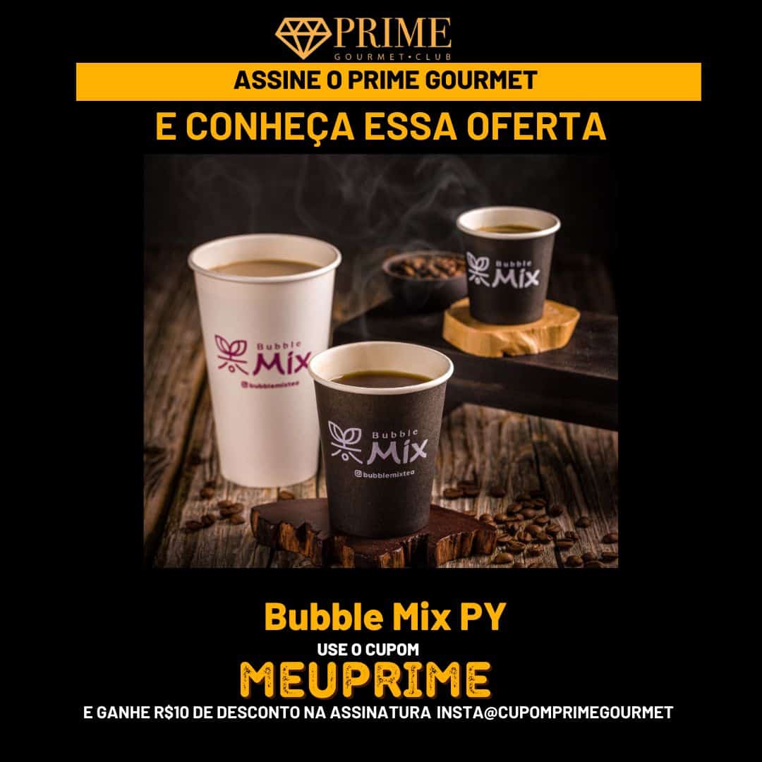 Cupom desconto Prime Gourmet Club Foz do Iguaçu BubbleMixPY