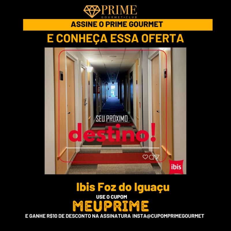 Promoção Ibis Foz do Iguaçu, Prime Gourmet Club.
