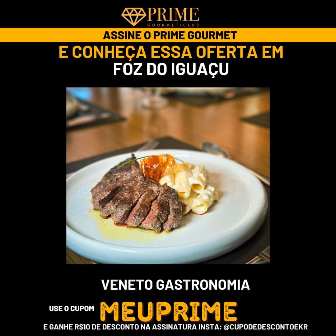 Oferta Prime Gourmet Foz do Iguaçu, desconto em culinária Veneto.