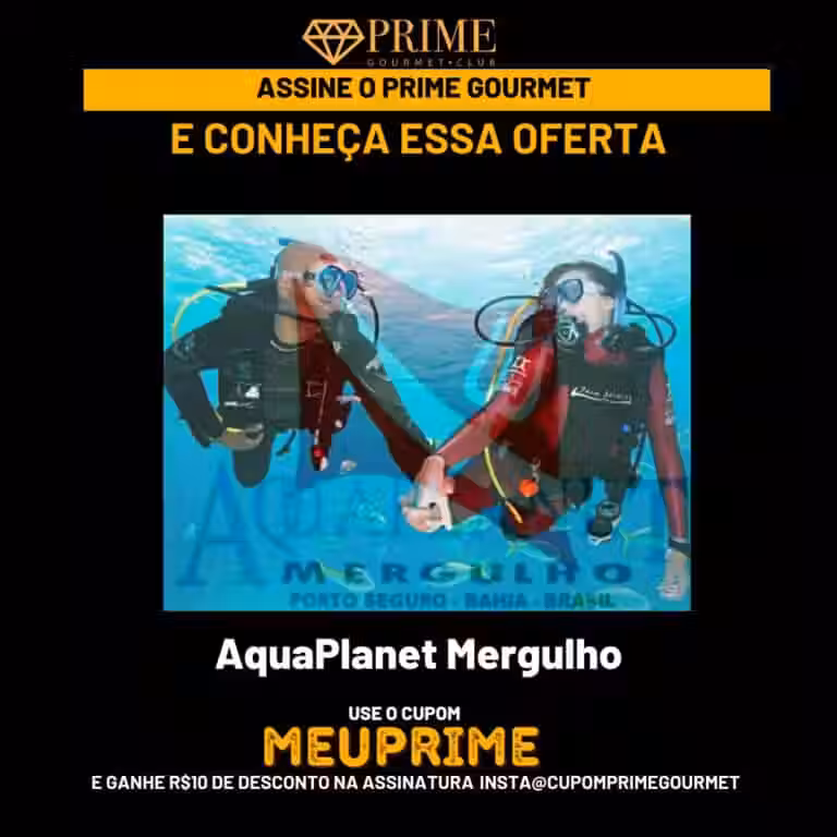 Prime Gourmet mergulho,prime gourmet aquaplanet,prime gourmet club aquaplanet,mergulho porto seguro