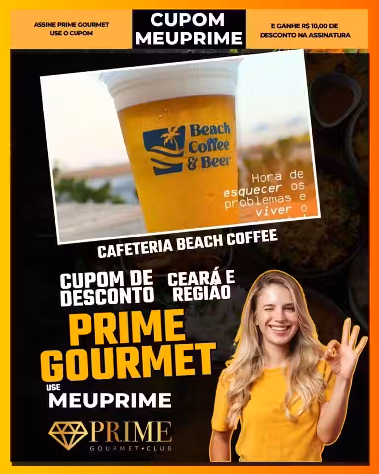 Beach Coffee & Beer,Prime Gourmet Fortaleza,cafeteria,cervejaria,desconto Prime Gourmet,cupom MEUPRIME,café Ceará,onde tomar café,oferta Prime Gourmet,economia em bebidas,Fortaleza,Prime Gourmet