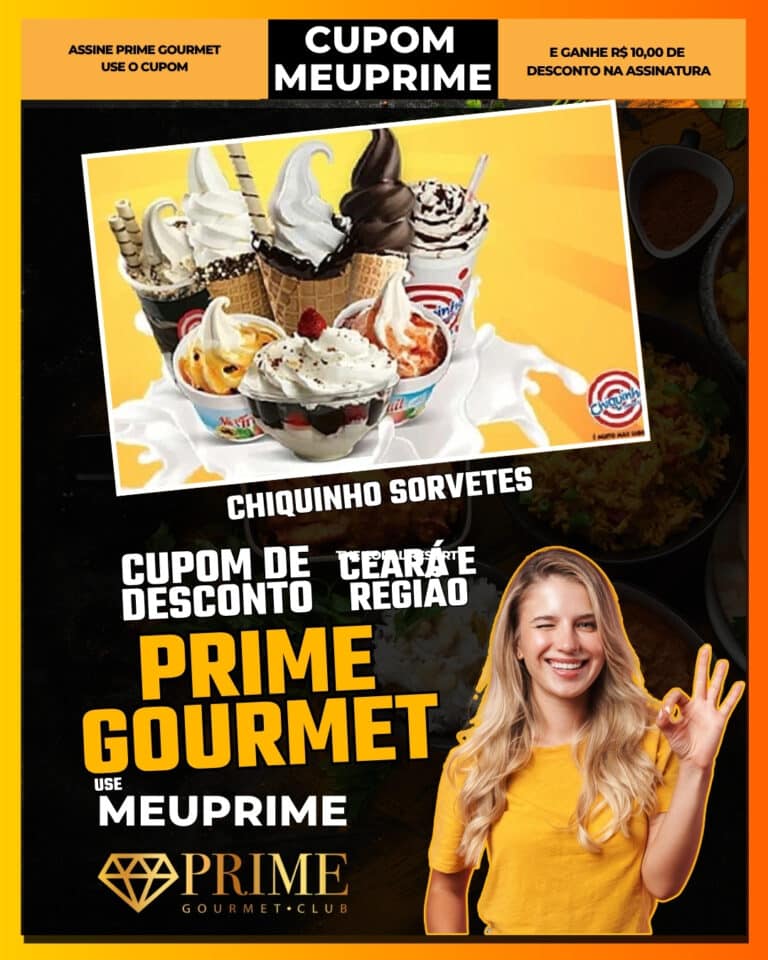 Chiquinho Sorvetes,Prime Gourmet Fortaleza,sorveteria Fortaleza,sorvete Ceará,desconto Prime Gourmet,cupom MEUPRIME,doces Fortaleza,sobremesa,oferta Prime Gourmet,economia em sorvetes,Fortaleza,Prime Gourmet