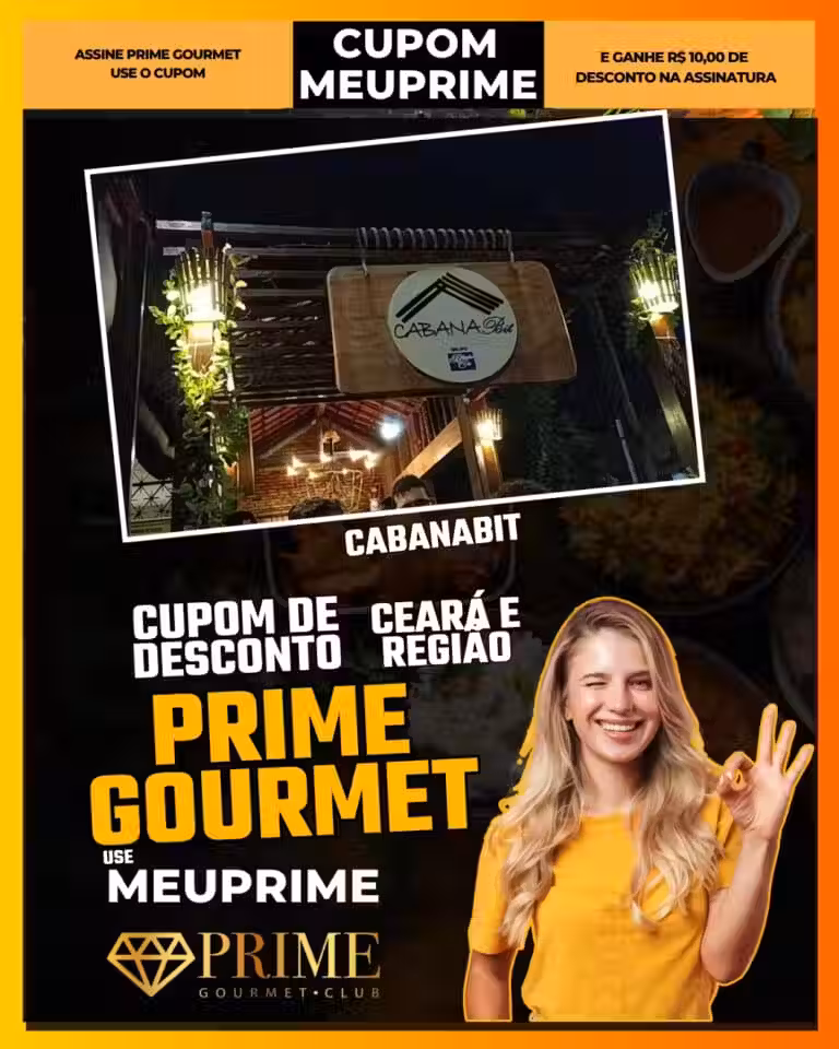 CABANA BIT,Prime Gourmet Fortaleza,restaurante Fortaleza,gastronomia Ceará,desconto Prime Gourmet,cupom MEUPRIME,onde comer Fortaleza,Prime Gourmet Ceará,culinária Fortaleza,refeição Fortaleza,lazer Fortaleza,melhores restaurantes Fortaleza