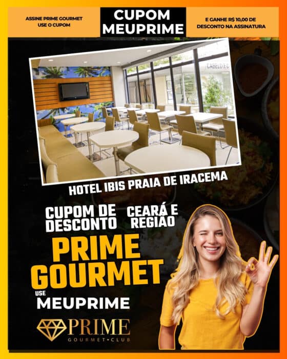 cupom de desconto prime gourmet ceará e região use meuprime ibis praia de iracema almoço em fortaleza