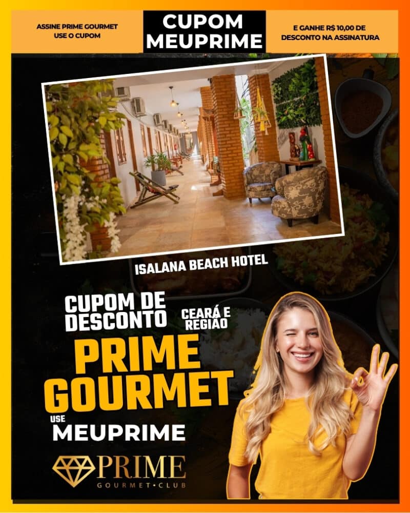 cupom de desconto prime gourmet ceará e região use meuprime isalana beach hotel