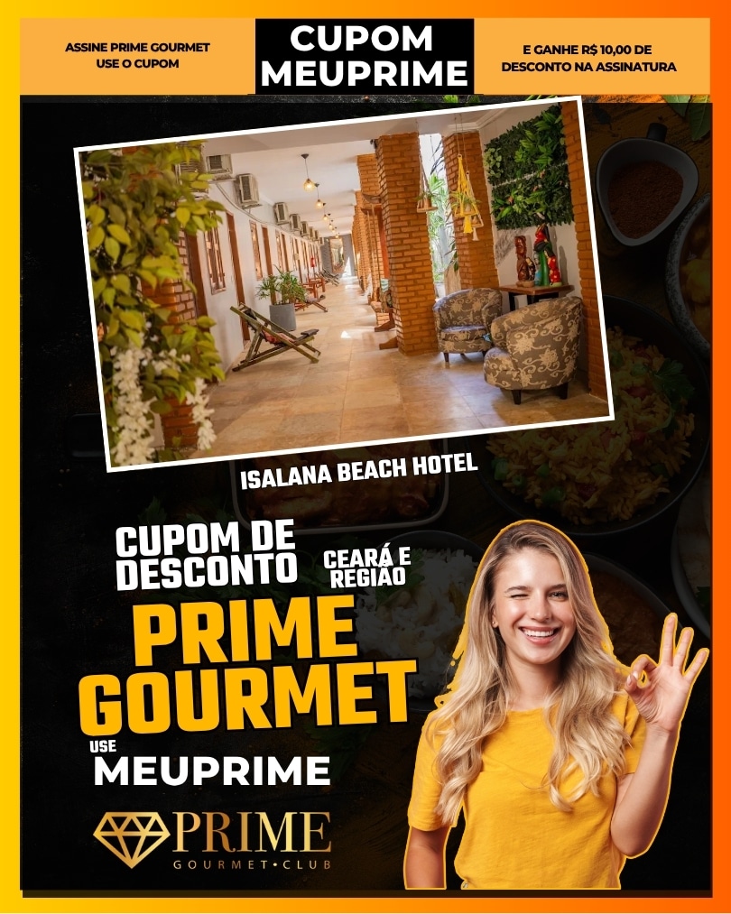 cupom de desconto prime gourmet ceará e região use meuprime isalana beach hotel