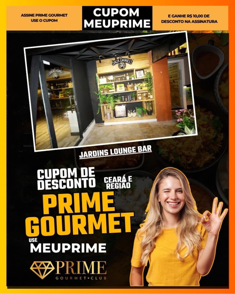 Cupom de desconto Prime Gourmet Ceará use MEUPRIME - Jardins Lounge Bar