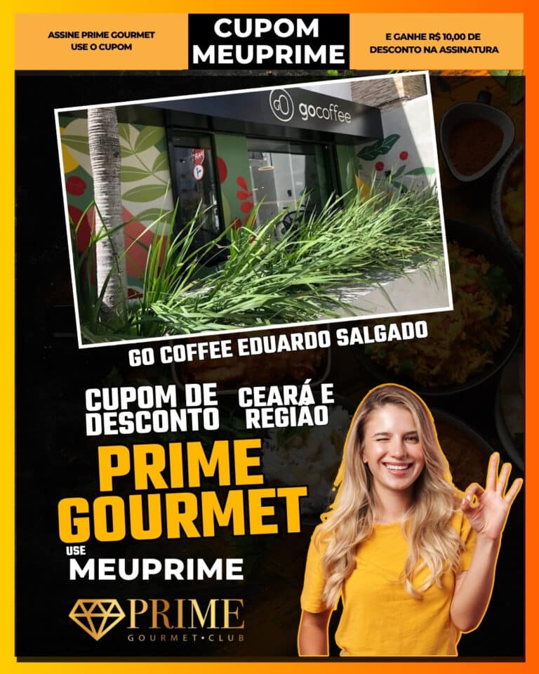 Cafeteria Go Coffee,Prime Gourmet Fortaleza,café especial,cafeteria Fortaleza,desconto Prime Gourmet,cupom MEUPRIME,café Ceará,onde tomar café,oferta Prime Gourmet,economia em cafés,Fortaleza,Prime Gourmet