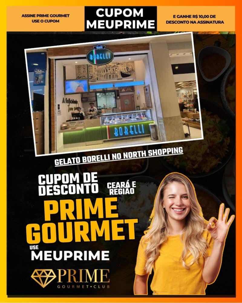 cupom de desconto prime gourmet use meu prime gelato borelli autêntica sorveteria italiana no north shopping fortaleza