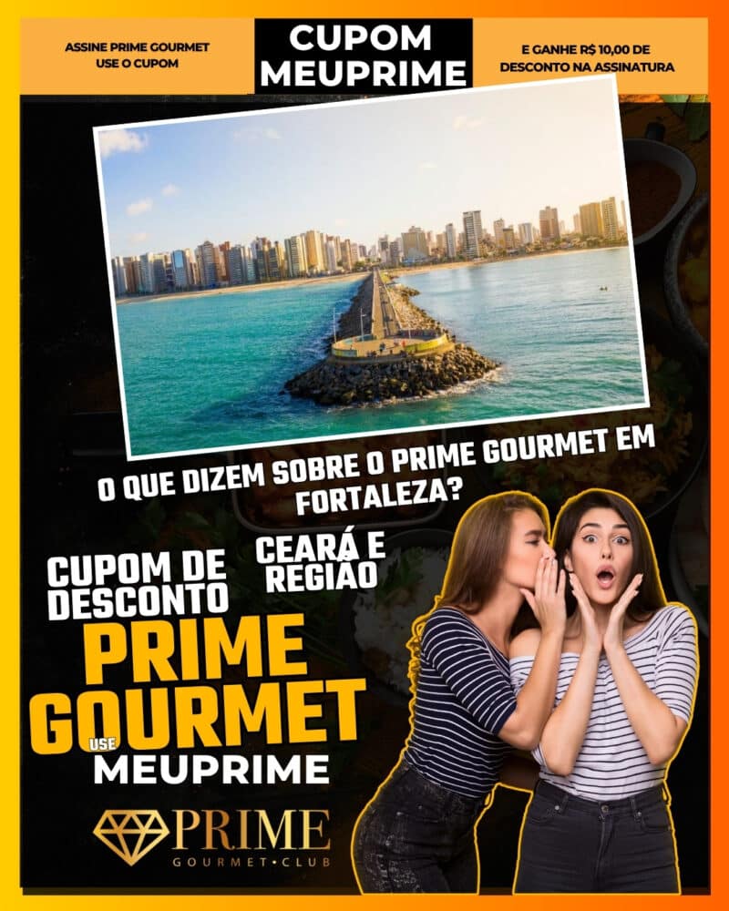 o que dizem sobre o prime gourmet em fortaleza cupom de desconto use meuprime