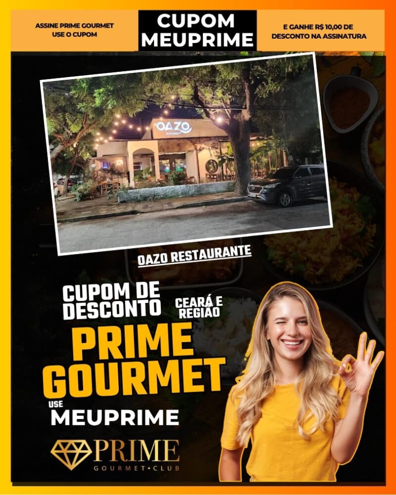 prime gourmet ceará use o cupom meuprime oazo restaurante