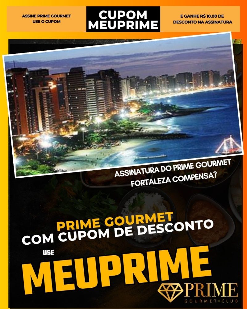prime gourmet cupom meuprime assinatura do prime gourmet fortaleza compensa