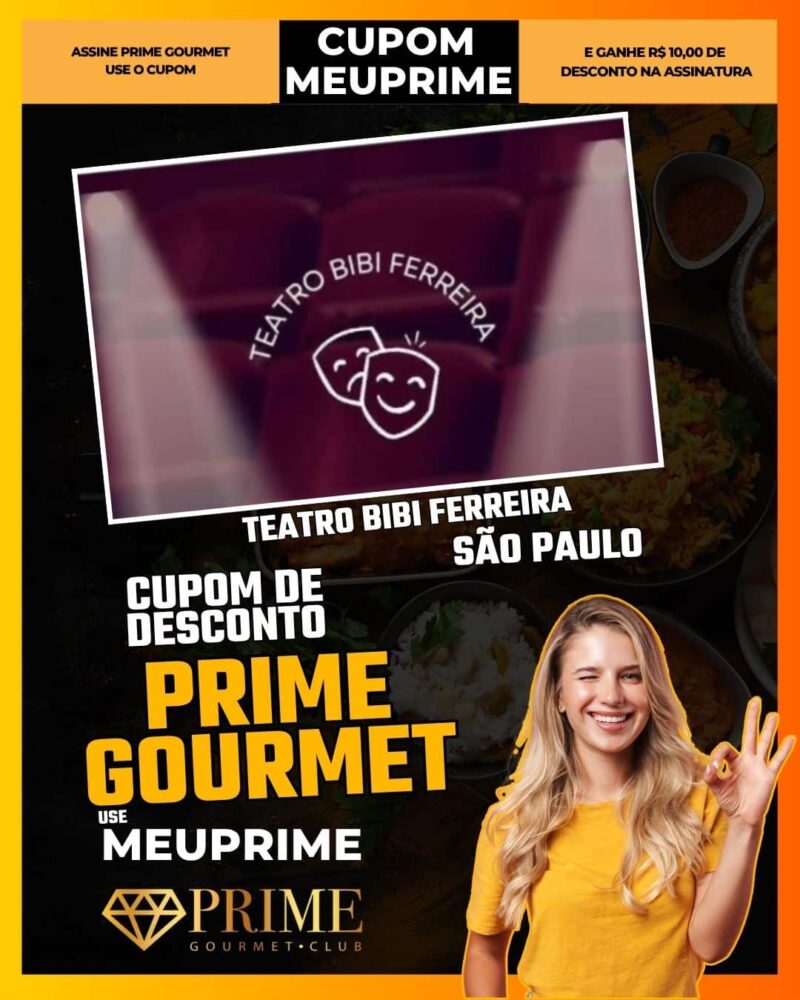 cupom desconto prime gourmet use meu prime sao paulo teatro bibi ferreira