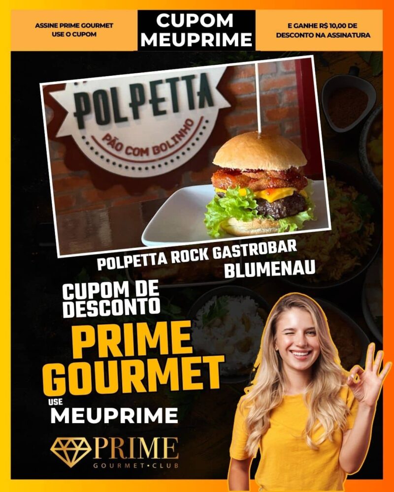 cupom desconto prime gourmet use meu prime blumenau polpetta rock gastrobar