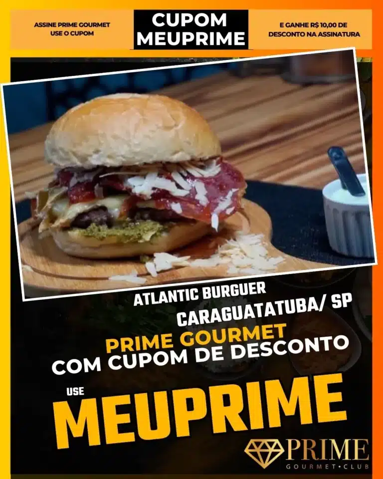 Atlantic Burguer Caraguatatuba,Hamburgueria Caraguá,Burger na Brasa,Prime Gourmet Desconto,Lanche Artesanal,Onde comer burger,Cupom MEUPRIME,Fast Food Gourmet