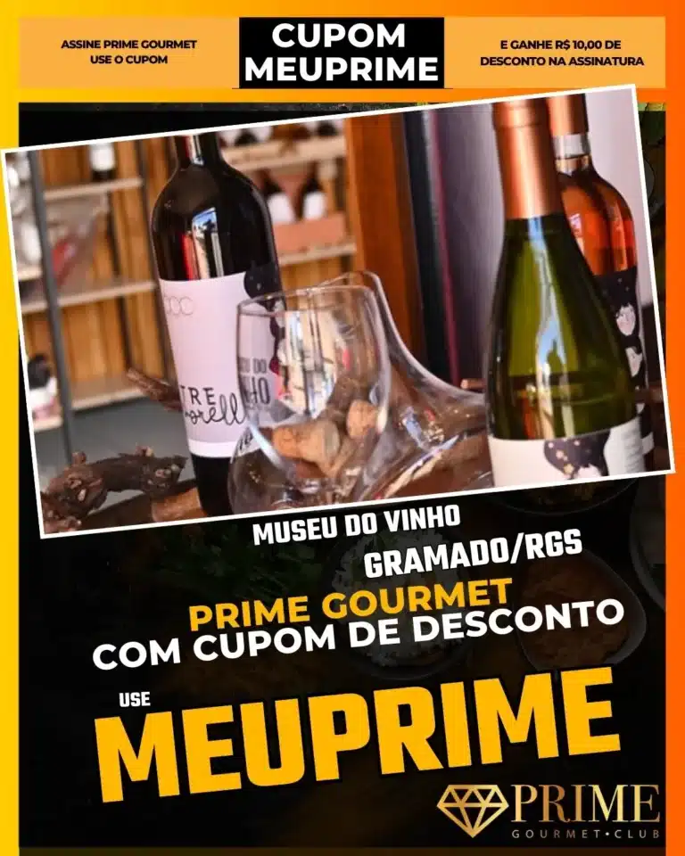 Museu do Vinho Gramado,História do Vinho,Prime Gourmet Desconto,Imigração Italiana,Enoturismo,Cupom MEUPRIME,Degustação de Vinho,Turismo Cultural