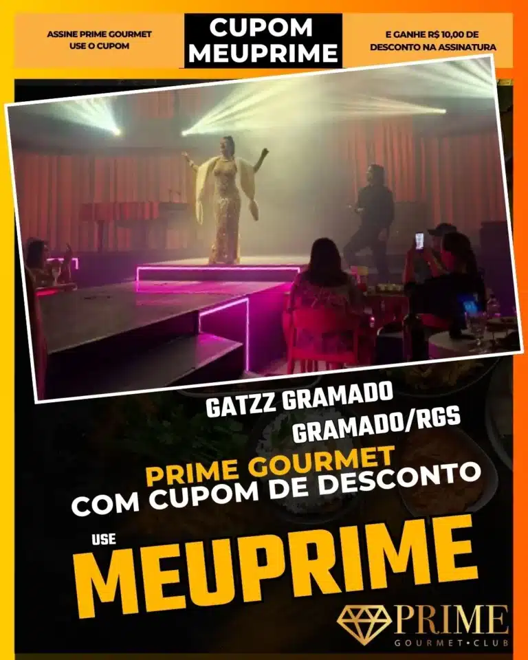 Gatzz Gramado,Dinner Show,Prime Gourmet Desconto,Jantar com Show,Cabaré Gramado,Cupom MEUPRIME,Noite Romântica,Espetáculo Musical