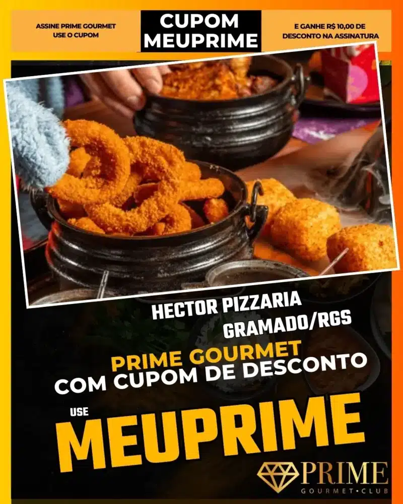 prime gourmet gramado canela cupom meuprime hector pizzaria
