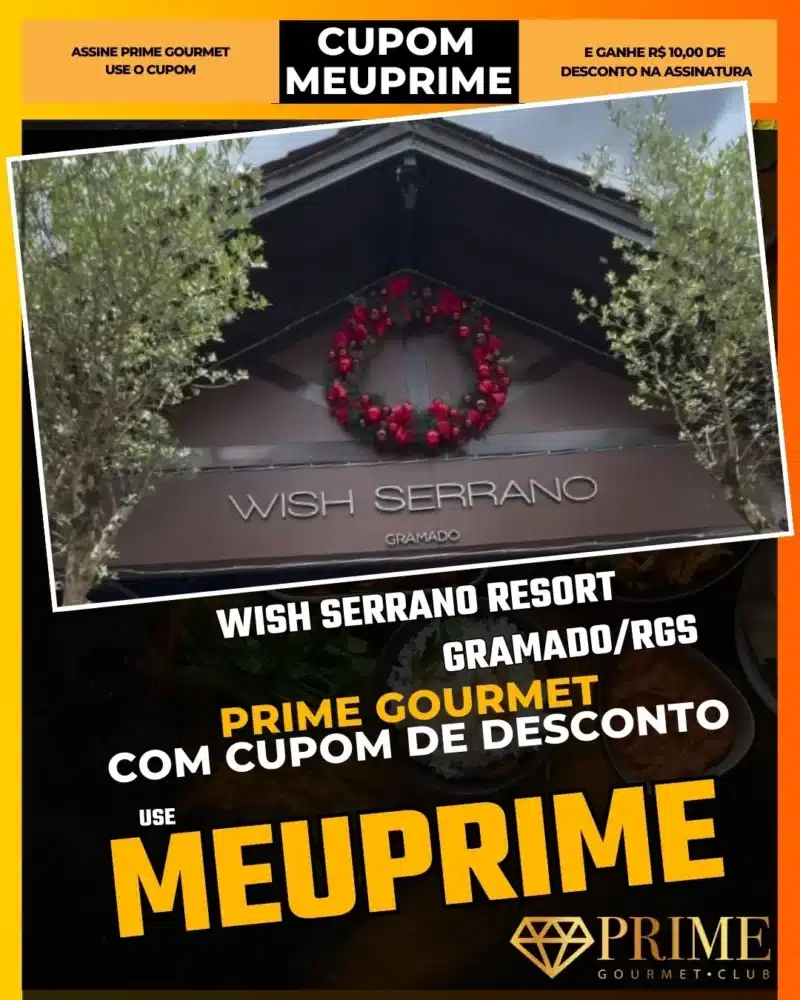 prime gourmet gramado canela cupom meuprime wish serrano resort