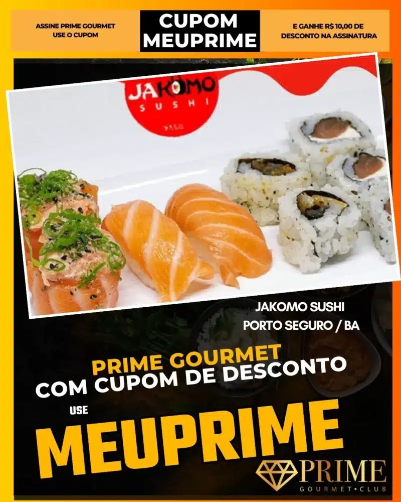 prime gourmet cupom meuprime porto seguro jakomo sushi