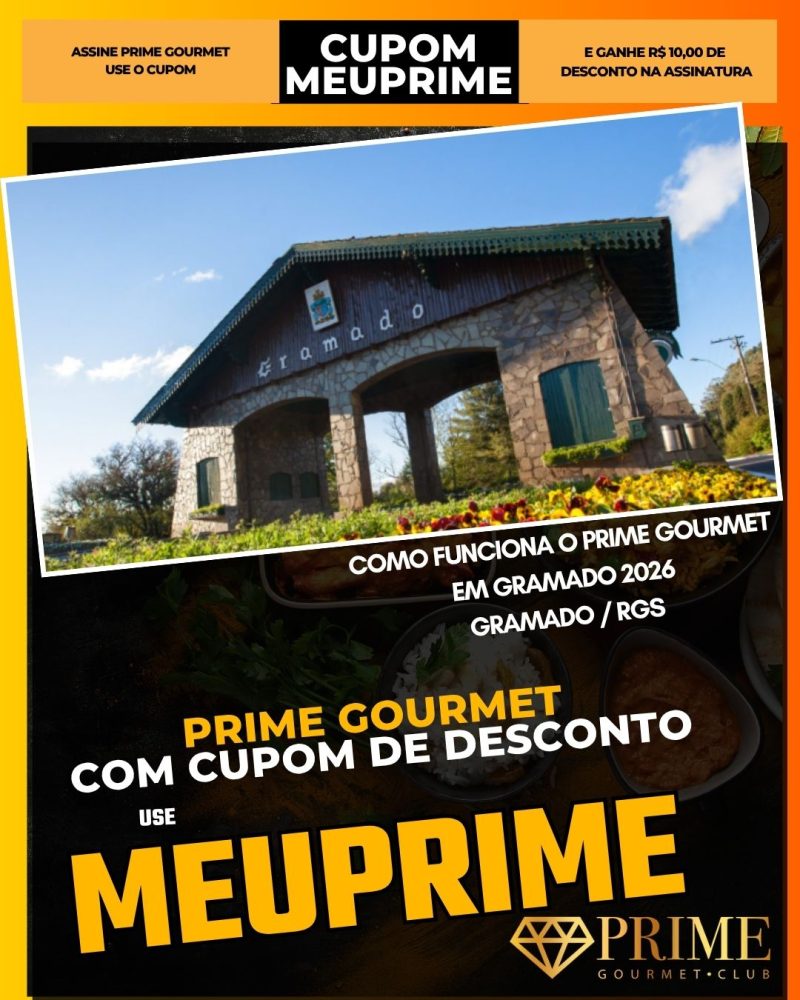 prime gourmet cupom meuprime como funciona o prime gourmet em gramado 2026
