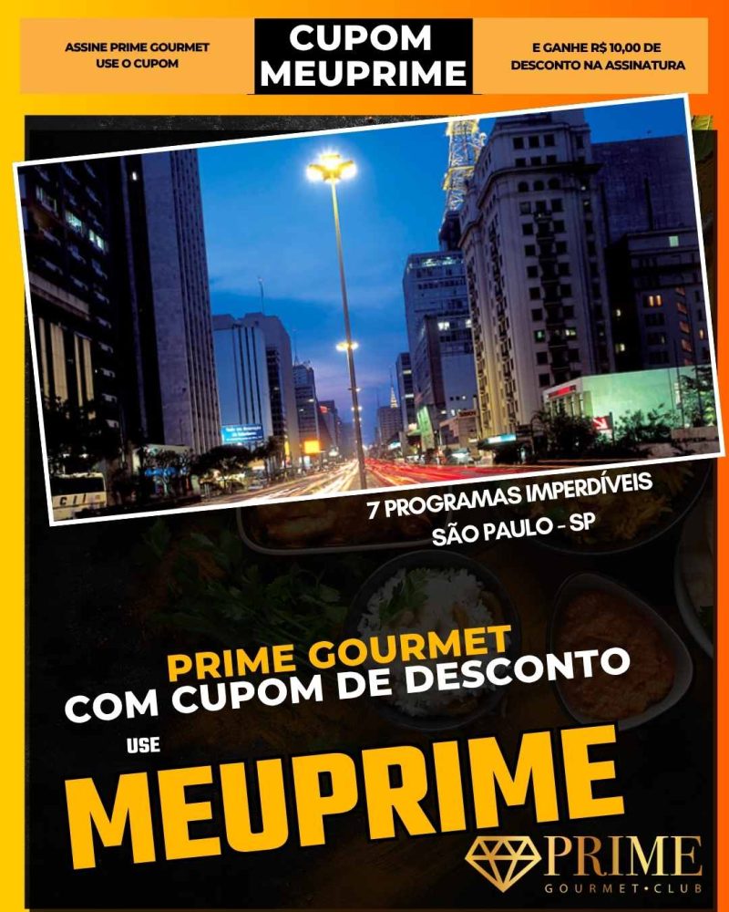 prime gourmet cupom meuprime sao paulo 7 programas imperdíveis