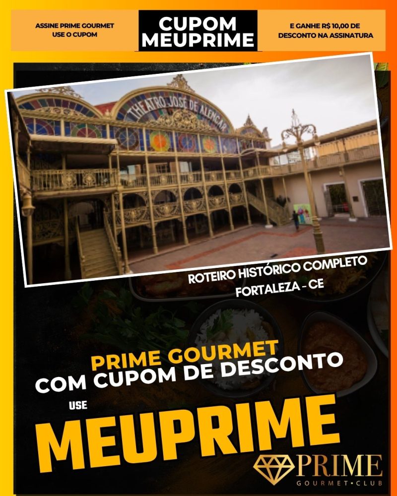 prime gourmet cupom meuprime fortaleza roteiro histórico completo