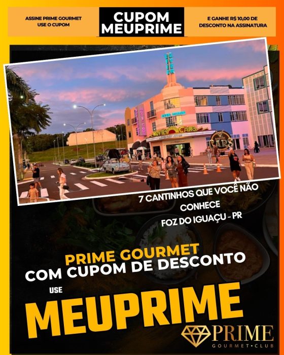 prime gourmet cupom meuprime foz do iguaçu 7 cantinhos que você não conhece