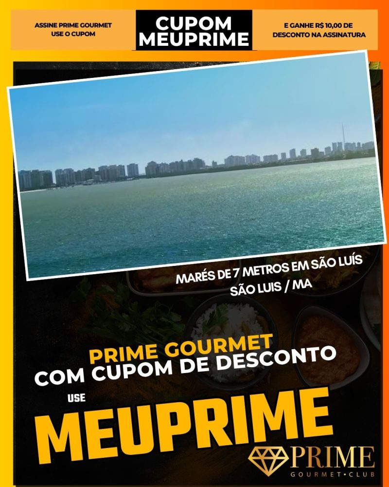 prime gourmet cupom meuprime sao luis ma marés de 7 metros em são luís