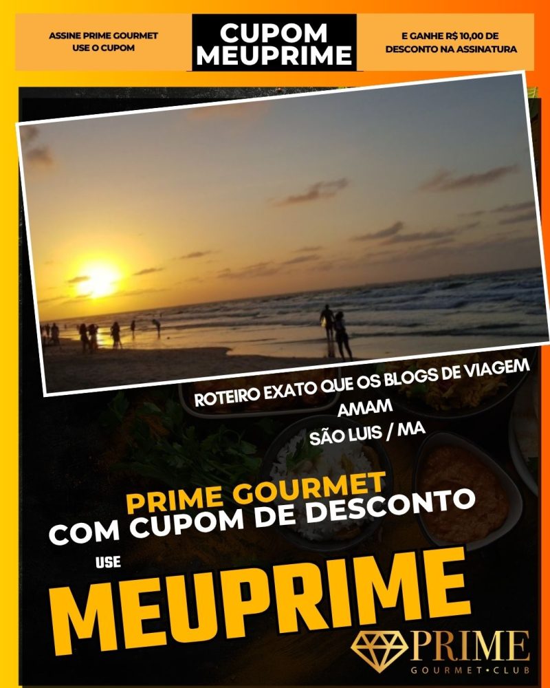 prime gourmet cupom meuprime sao luis ma roteiro exato que os blogs de viagem amam