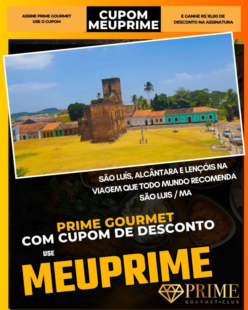 prime gourmet cupom meuprime sao luis ma são luís, alcântara e lençóis na viagem que todo mundo recomenda