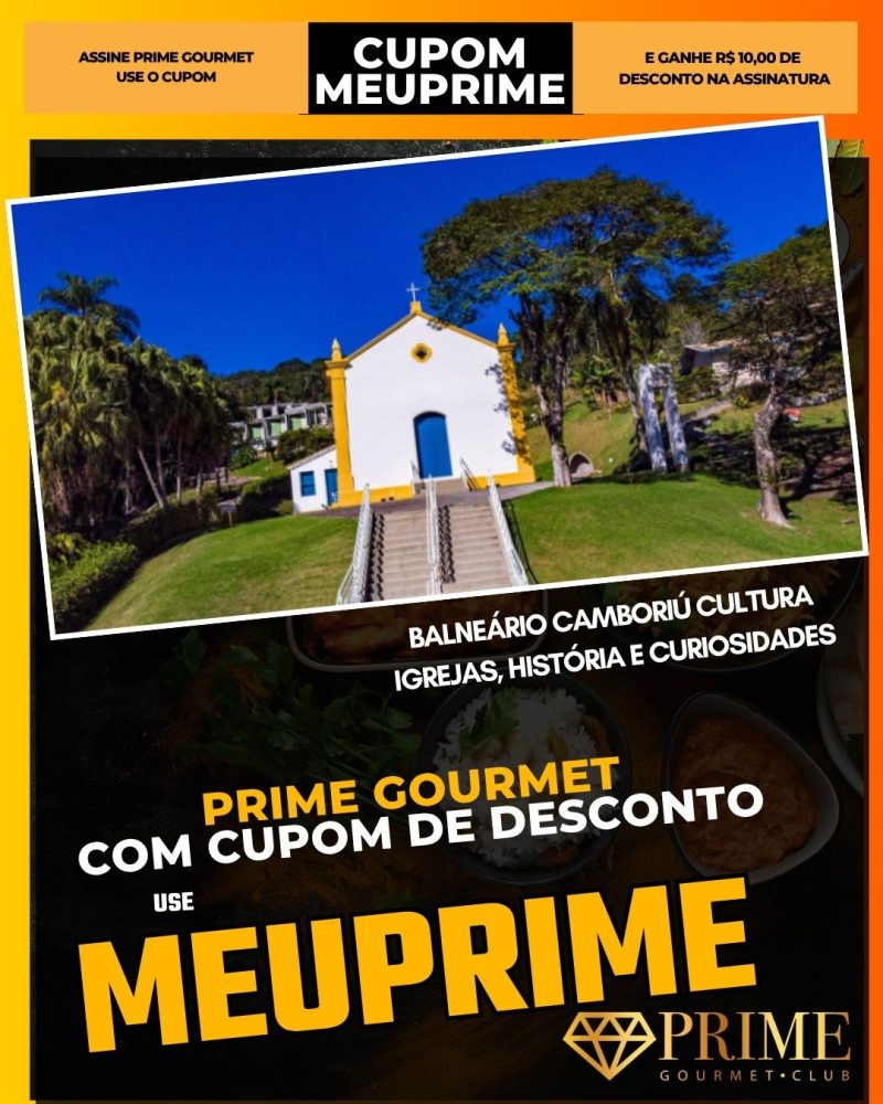 prime gourmet cupom meuprime balneário camboriú cultura igrejas, história e curiosidades