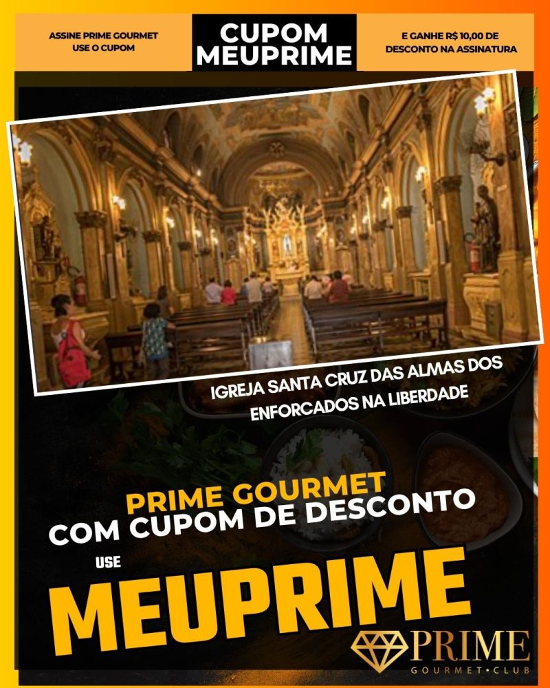 prime gourmet cupom meuprime igreja santa cruz das almas dos enforcados na liberdade