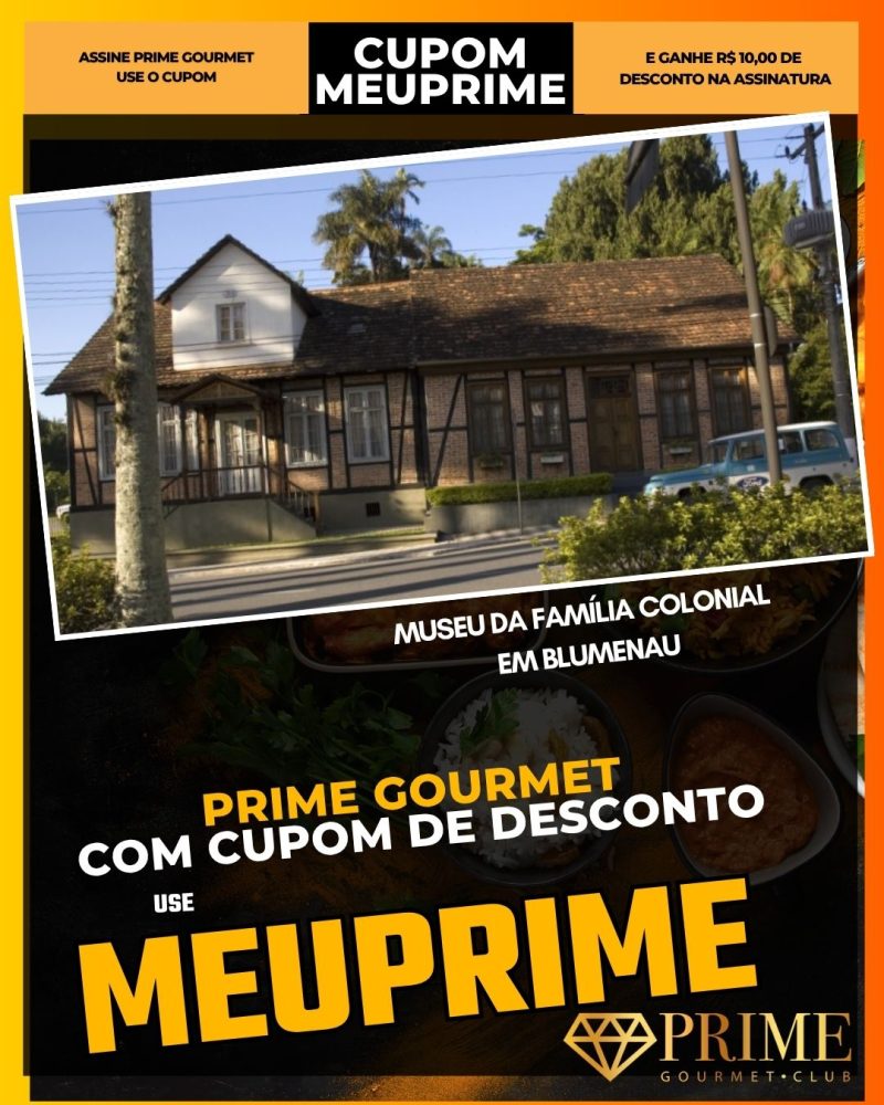 prime gourmet cupom meuprime museu da família colonial em blumenau